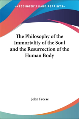 The Philosophy of the Immortality of the Soul and the Resurrection of the Human Body