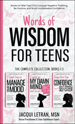 Words of Wisdom for Teens (The Complete Collection, Books 1-3): Books to Help Teen Girls Conquer Negative Thinking, Be Positive, and Live with Confide