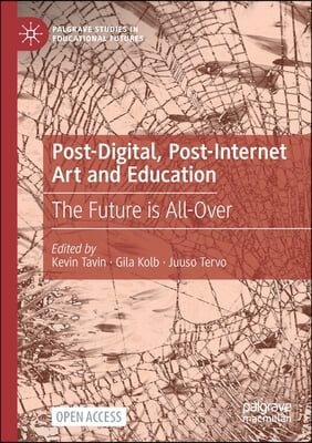 Post-Digital, Post-Internet Art and Education