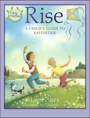 Rise: A Child&#39;s Guide to Eastertide -- Part of the Circle of Wonder Series