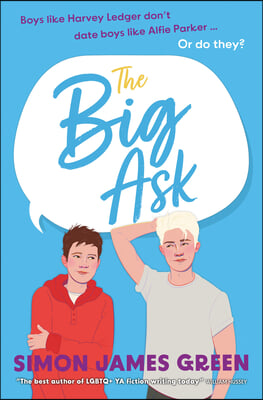 The Big Ask: A Life-Affirming Teen Rom-Com from Award-Winning Author Simon James Green