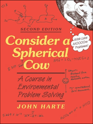 Consider a Spherical Cow: A Course in Environmental Problem Solving