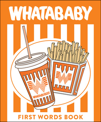 Whatababy: A Board Book of Whataburger First Words