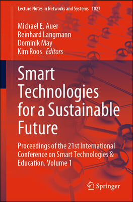 Smart Technologies for a Sustainable Future: Proceedings of the 21st International Conference on Smart Technologies &amp; Education. Volume 1