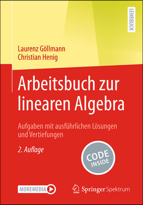 Arbeitsbuch Zur Linearen Algebra: Aufgaben Mit Ausf&#252;hrlichen L&#246;sungen Und Vertiefungen