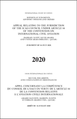 Appeal relating to the Jurisdiction of the ICAO Council under Article 84 of the Convention on International Civil Aviation (Bahrain, Egypt, Saudi Arabia and United Arab Emirates v. Qatar)