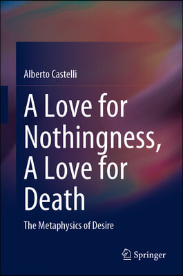 A Love for Nothingness, a Love for Death: The Metaphysics of Desire