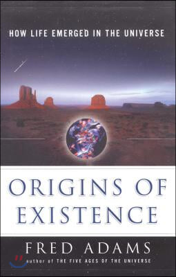 Origins of Existence: How Life Emerged in the Universe