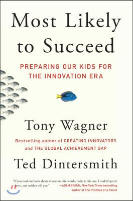 Most Likely to Succeed: Preparing Our Kids for the Innovation Era