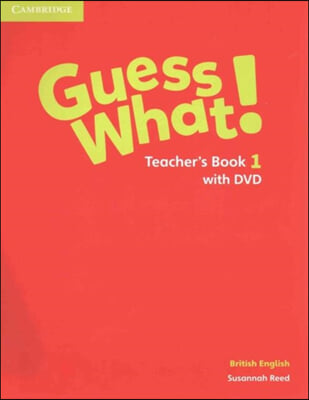 Guess What! Level 1 Teacher&#39;s Book with DVD British English