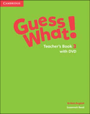 Guess What! Level 3 Teacher&#39;s Book with DVD British English