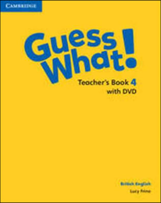 Guess What! Level 4 Teacher's Book British English [With DVD]