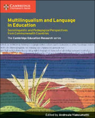 Multilingualism and Language in Education: Sociolinguistic and Pedagogical Perspectives from Commonwealth Countries