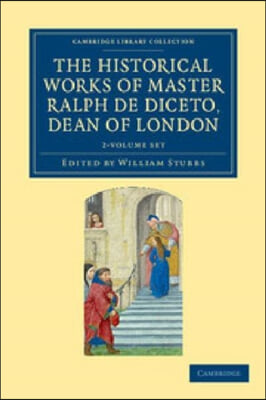 Radulfi de Diceto Decani Lundoniensis Opera Historica 2 Volume Set: The Historical Works of Master Ralph de Diceto, Dean of London