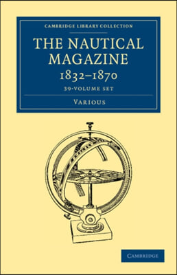 The Nautical Magazine, 1832 1870 39 Volume Set