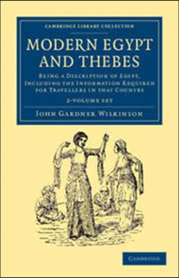 Modern Egypt and Thebes 2 Volume Set: Being a Description of Egypt, Including the Information Required for Travellers in That Country