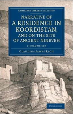 Narrative of a Residence in Koordistan, and on the Site of Ancient Nineveh 2 Volume Set: With Journal of a Voyage Down the Tigris to Bagdad and an Acc