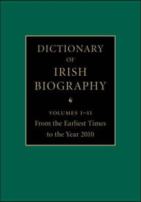 Dictionary of Irish Biography 11 Hardback Volume Set: From the Earliest Times to the Year 2010