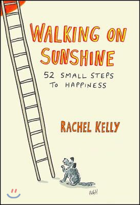 Walking on Sunshine: 52 Small Steps to Happiness