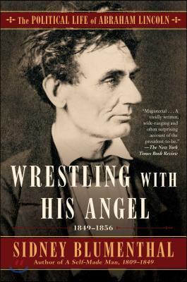 Wrestling with His Angel: The Political Life of Abraham Lincoln Vol. II, 1849-1856