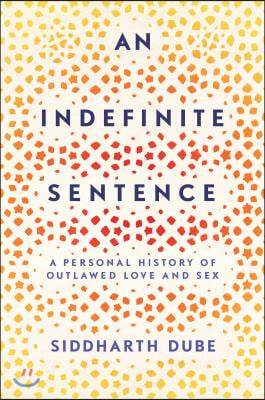 An Indefinite Sentence: A Personal History of Outlawed Love and Sex