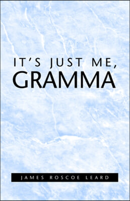 It&#39;s Just Me, Gramma