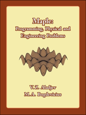 Maple: Programming, Physical and Engineering Problems