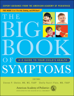 The Big Book of Symptoms: A-Z Guide to Your Childa&#39;s Health