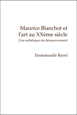 Maurice Blanchot Et L'art Au XXeme Siecle
