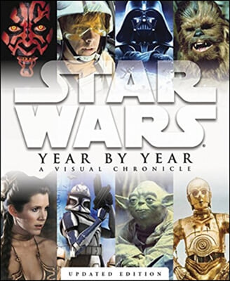 STAR WARS YEAR BY YEAR A VISUAL CHRONIC