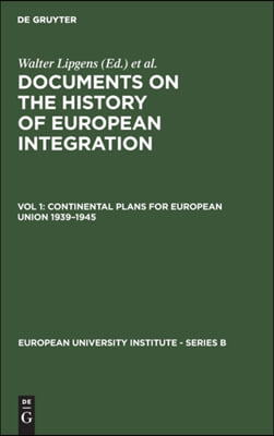 Continental Plans for European Union 1939-1945: (Including 250 Documents in Their Original Language on 6 Microfiches)