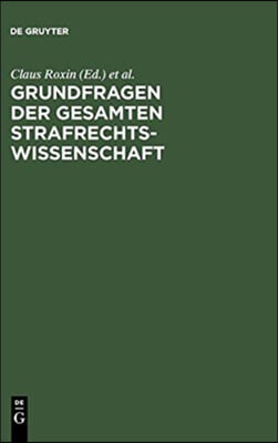 Grundfragen Der Gesamten Strafrechtswissenschaft