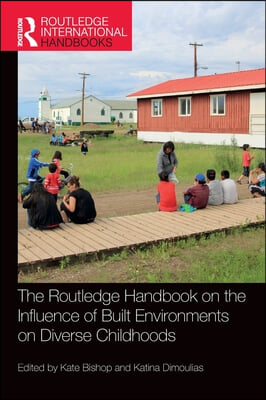 Routledge Handbook on the Influence of Built Environments on Diverse Childhoods