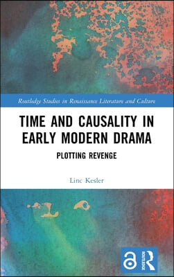 Time and Causality in Early Modern Drama
