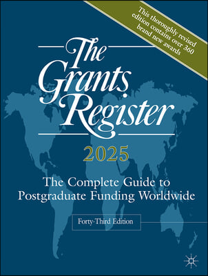 The Grants Register 2025: The Complete Guide to Postgraduate Funding Worldwide