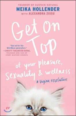 Get on Top: Of Your Pleasure, Sexuality & Wellness: A Vagina Revolution