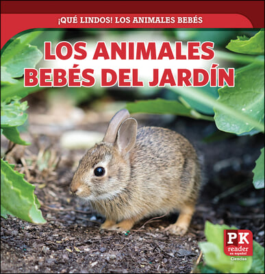 Los Animales Bebés del Jardín (Baby Backyard Animals)