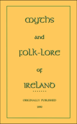 Myths and Folk-lore of Ireland