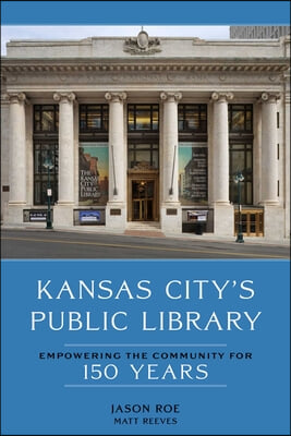 Kansas City&#39;s Public Library: Empowering the Community for 150 Years