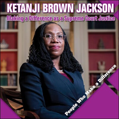 Ketanji Brown Jackson: Making a Difference as a Supreme Court Justice