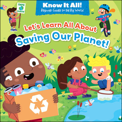 Let&#39;s Learn All about Saving Our Planet!