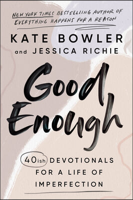 Good Enough: 40ish Devotionals for a Life of Imperfection