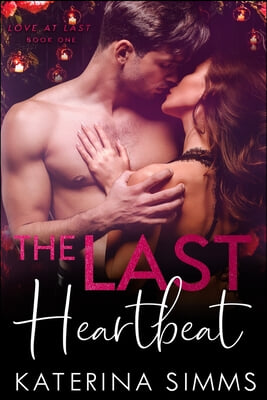 The Last Heartbeat: A Workplace Romance with Heat and Heart