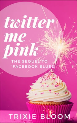 Twitter Me Pink: The sequel to Facebook Blues