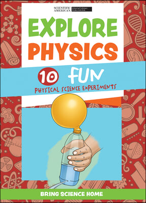 Explore Physics: 10 Fun Physical Science Experiments