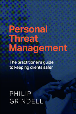 Personal Threat Management: The Practitioner&#39;s Guide to Keeping Clients Safer