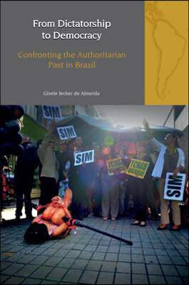 From Dictatorship to Democracy: Confronting the Authoritarian Past in Brazil