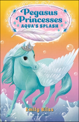 Pegasus Princesses 2: Aqua&#39;s Splash