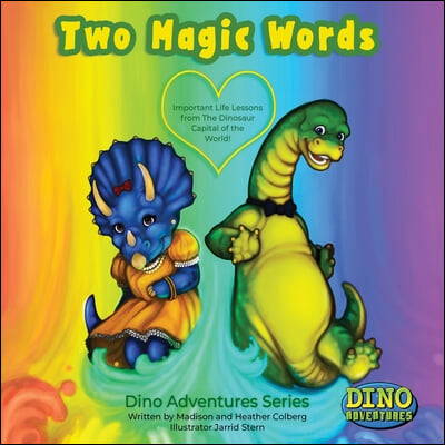 Two Magic Words: Important Life Lessons from the Dinosaur Capital of the World!