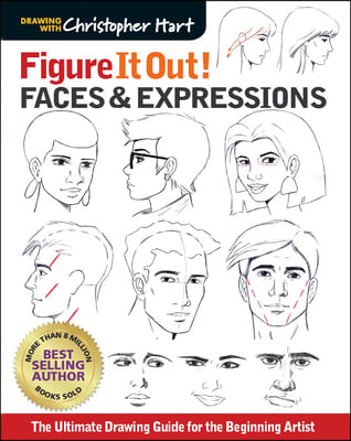 Figure It Out! Faces &amp; Expressions: The Ultimate Drawing Guide for the Beginning Artist